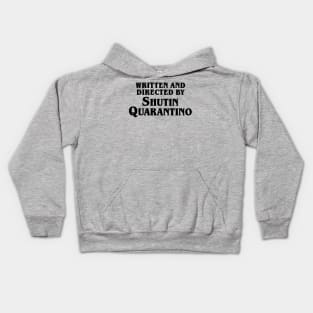 Written and Directed by Shutin Quarantino Kids Hoodie